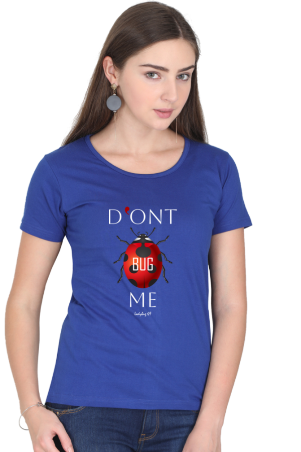 Women's Round Neck T-Shirt - Don't Bug Me - Image 6