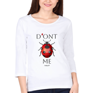 3/4 Sleeve T-Shirt - Dont Bug Me - White