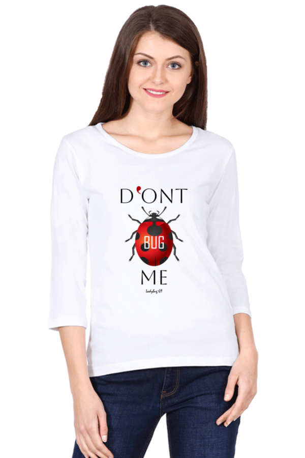 3/4 Sleeve T-Shirt - Dont Bug Me - White