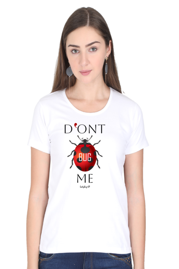 Women's Round Neck T-Shirt - Don't Bug Me - Image 2